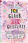 Ich glaub, es glitzert! Jedes Chaos fängt mal klein an - Emma Flint - 9783401605838