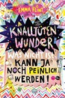 Knalltütenwunder. Was nicht ist, kann ja noch peinlich werden! - Emma Flint - 9783401606545