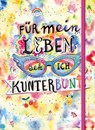 Für mein Leben seh ich kunterbunt (Notizbuch No. 2 Emma Flint). DIN A5 punktkariert mit farbiger Einstecktasche, Lesebändchen und Verschlussgummi - Emma Flint - 9783401607078