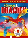 Dragons. Drachenstarke Papierflieger - Katherine Sully - 9783401713939