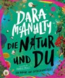 Die Natur und du. Geh hinaus auf Entdeckungsreise - Dara McAnulty - 9783401718958