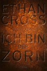 Ich bin der Zorn - Ethan Cross - 9783404174218