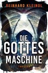 Die Gottesmaschine - Reinhard Kleindl - 9783404184170