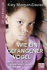 Wie ein gefangener Vogel - MORGAN-DAVIES,  Katy - 9783404610495