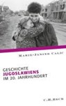 Geschichte Jugoslawiens im 20. Jahrhundert - CALIC,  Marie-Janine - 9783406606465