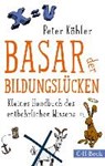 Basar der Bildungslücken - KÖHLER,  Peter - 9783406708411