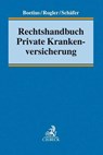 Rechtshandbuch Private Krankenversicherung - Jan Boetius ;  Jens Rogler ;  Frank L. Schäfer - 9783406719981