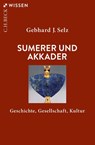 Sumerer und Akkader - Gebhard J. Selz - 9783406784279