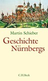 Geschichte Nürnbergs - Martin Schieber - 9783406785863