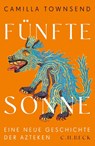 Fünfte Sonne - Camilla Townsend - 9783406798177