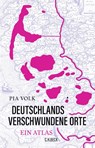 Deutschlands verschwundene Orte - Pia Volk - 9783406806285
