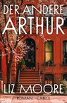 Der andere Arthur - Liz Moore - 9783406843334