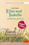 Gemeinsam durch die ersten Lesejahre. Eliot und Isabella - und die Tiere am Fluss - Ingo Siegner - 9783407824462