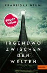 Irgendwo zwischen den Welten - Franziska Gehm - 9783407824783