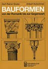 Bauformen von der Romanik bis zur Gegenwart - Gert-Rainer Grube ; Aribert Kutschmar - 9783410211709