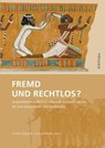 Fremd und rechtlos? - Dominik Nagl ; Beate Althammer ; Jenny Pleinen ; Oliver Schipp ; Markus Koller ; Simon Karstens - 9783412218102
