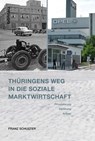 Thüringens Weg in die Soziale Marktwirtschaft - Franz Schuster - 9783412218256