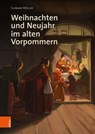 Weihnachten und Neujahr im alten Vorpommern - Gunnar Möller - 9783412522766