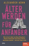 Älterwerden für Anfänger - Alexander Kühn - 9783421070548