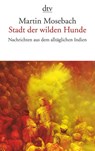 Stadt der wilden Hunde - Martin Mosebach - 9783423143424