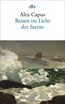 Reisen im Licht der Sterne - Alex Capus - 9783423145312