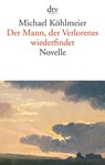 Der Mann, der Verlorenes wiederfindet - Michael Köhlmeier - 9783423147002