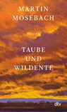 Taube und Wildente - Martin Mosebach - 9783423148894