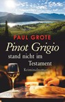 Pinot Grigio stand nicht im Testament - Paul Grote - 9783423217408