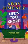 Life's Too Short - Abby Jimenez - 9783423221535