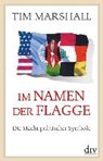 Im Namen der Flagge - MARSHALL,  Tim - 9783423281409