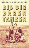 Bis die Bären tanzen - Michael Hugentobler - 9783423285209