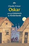Oskar und das Geheimnis der Kinderbande - Claudia Frieser - 9783423713993