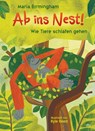 Ab ins Nest! - Wie Tiere schlafen gehen - Maria Birmingham - 9783423764469
