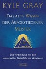 Das alte Wissen der Aufgestiegenen Meister - Kyle Gray - 9783424154290