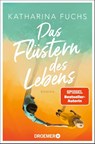 Das Flüstern des Lebens - Katharina Fuchs - 9783426308974
