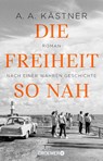 Die Freiheit so nah - A. A. Kästner - 9783426309414