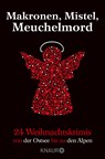 Makronen, Mistel, Meuchelmord - Eva Almstädt ;  Franz Zeller ;  Rudi Jagusch ;  Judith Merchant ;  Sabine Trinkaus ;  Ivonne Keller ;  Stefan Haenni ;  Tom Zai ;  Nicola Förg ;  Regine Kölpin ;  Gisa Pauly ;  Arno Strobel ;  Raoul Biltgen ;  Gert Anhalt ;  Monika Bittl ;  Bodo Manstein ;  Mario Ulbrich ;  Thomas Kastura ;  Thomas  - 9783426523551