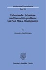 Tatbestands-, Schadens- und Kausalitätsprobleme bei Post-M&A-Streitigkeiten - Alessandra Isabel Stüttgen - 9783428196739