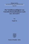 Die Verhältnismäßigkeit von Umweltschutzmaßnahmen nach Art. XX GATT - Tengfei Xu - 9783428197118