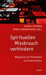 Spirituellen Missbrauch verhindern - Ulrike Gentner ; Peter Hundertmark - 9783429068097