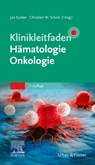 Klinikleitfaden Hämatologie Onkologie - Jan Eucker ; Christian W. Scholz - 9783437212833