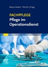 Fachpflege Pflege im Operationsdienst - Bianca Hackert ; Mia Kim ; Marija Kucharek - 9783437250859