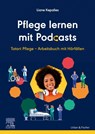 Pflege lernen mit Podcasts - Liane Kepalies - 9783437252532