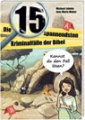 Die 15 spannendsten Kriminalfälle in der Bibel. Bibelgeschichten für Kinder als Detektivgeschichten zum Mitmachen. Bibelwissen und christliche Werten entdecken. Kinderbuch ab 8 Jahre - Michael Jahnke - 9783438047359