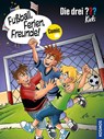 Die drei ??? Kids, Fußball, Ferien, Freunde! - Christian Hector ; Björn Springorum - 9783440171387