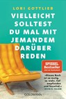Vielleicht solltest du mal mit jemandem darüber reden - Lori Gottlieb - 9783442142736