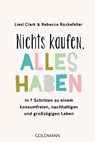 Nichts kaufen, alles haben - Liesl Clark ; Rebecca Rockefeller - 9783442179145