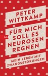 Für mich soll es Neurosen regnen - Peter Wittkamp - 9783442758296