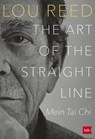 THE ART OF THE STRAIGHT LINE - Lou Reed ; Laurie Anderson - 9783442762354
