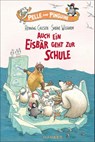 Pelle und Pinguine - Auch ein Eisbär geht zur Schule - Henning Callsen - 9783446260542